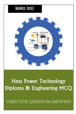 Heat Power Technology Diploma & Engineering MCQ by Dole, Manoj