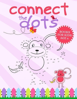 Connect The Dots Books For Kids Age 6: Connect The Dots Book That Made and Designed Specifically For Kids Age 4-5-6-7-8 and More! by Sunny Happy Kids