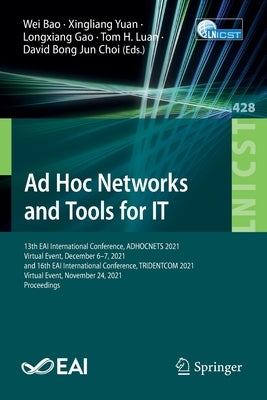 Ad Hoc Networks and Tools for It: 13th Eai International Conference, Adhocnets 2021, Virtual Event, December 6-7, 2021, and 16th Eai International Con by Bao, Wei