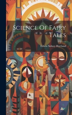 Science Of Fairy Tales by Hartland, Edwin Sidney