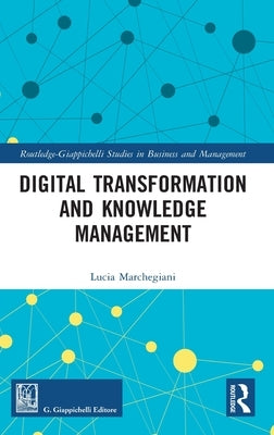 Digital Transformation and Knowledge Management by Marchegiani, Lucia