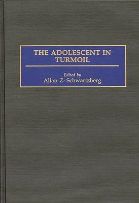 The Adolescent in Turmoil by Schwartzberg, Allen Z.