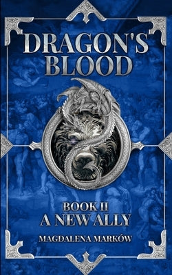A New Ally: Dragon's Blood Book II by Markow, Magdalena