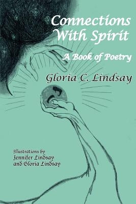Connections With Spirit: A Book of Poetry by Lindsay, Gloria C.