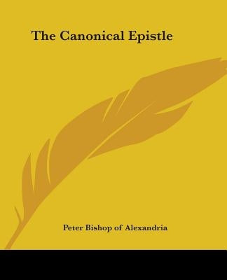 The Canonical Epistle by Peter Bishop of Alexandria