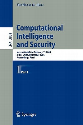 Computational Intelligence and Security: International Conference, Cis 2005, Xi'an, China, December 15-19, 2005, Proceedings, Part I by Hao, Yue
