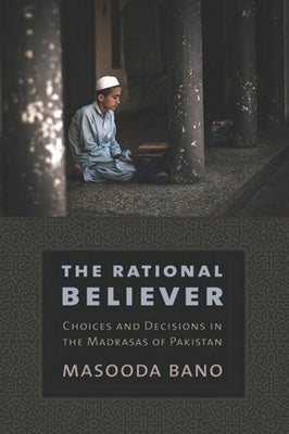 The Rational Believer by Bano, Masooda