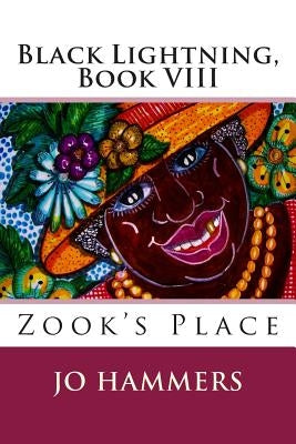 Zook's Place: (Black Lightning, Book VIII) by Hammers, Jo