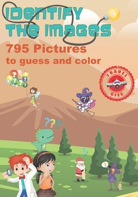 Identify the images 795 Pictures to guess and color. Travel size.: Bonus: Christmas, Halloween, Dinosaur, Imaginary world and the discovery of jobs. B by Guichard, Laurent