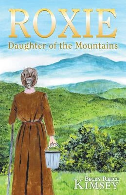 Roxie: Daughter of the Mountains by Kimsey, Becky Reece