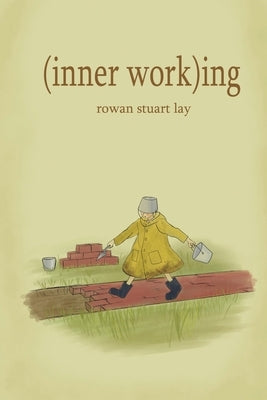 (inner work)ing by Lay, Rowan