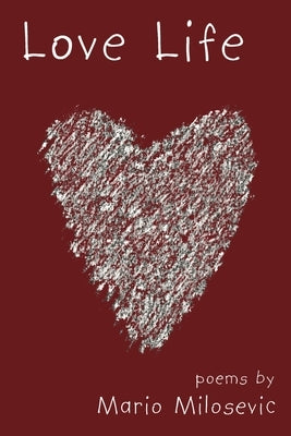 Love LIfe: Poems by Milosevic, Mario