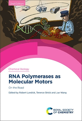 RNA Polymerases as Molecular Motors: On the Road by Landick, Robert