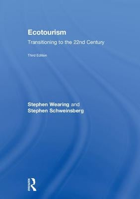 Ecotourism: Transitioning to the 22nd Century by Wearing, Stephen