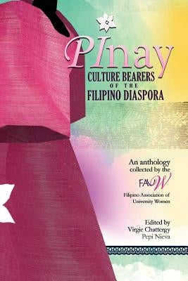 Pinay: Culture Bearers of the Filipino Diaspora by Chattergy, Virgie