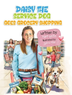 Daisy the Service Dog Goes Grocery Shopping by White, Karli