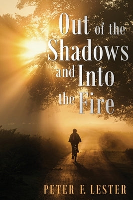 Out of the Shadows and into the Fire by Lester, Peter F.