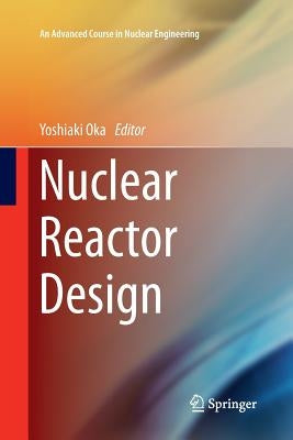 Nuclear Reactor Design by Oka, Yoshiaki