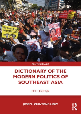 Dictionary of the Modern Politics of Southeast Asia by Liow, Joseph Chinyong