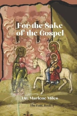 For the Sake of the Gospel: The Fold, Book 5 by Miles, Marlene