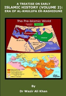 A Treatise on Early Islamic History (Volume 2): Era of Khulfa-Er-Rashidune by Khan, Wazir