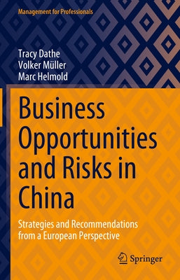 Business Opportunities and Risks in China: Strategies and Recommendations from a European Perspective by Dathe, Tracy