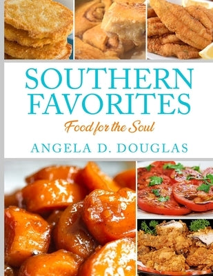 Southern Favorites: Food for the Soul by Douglas, Angela D.