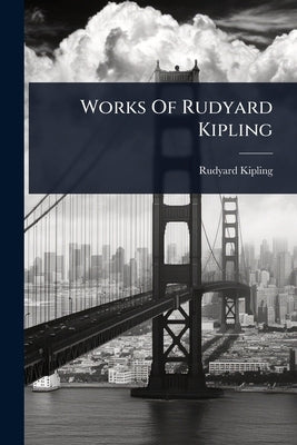 Works Of Rudyard Kipling by Kipling, Rudyard