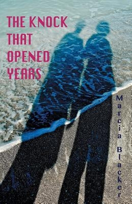 The Knock that Opened Years by Blacker, Marcia