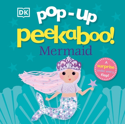 Pop-Up Peekaboo! Mermaid: Pop-Up Surprise Under Every Flap! by DK