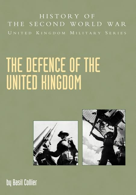 The Defence of the United Kingdom by Collier, Basil