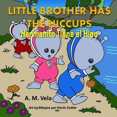 Little Brother has the Hiccups/Hermanito Tiene el Hipo by Esparza-Vela, Mary