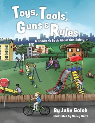 Toys, Tools, Guns & Rules: A Children's Book About Gun Safety by Batra, Nancy