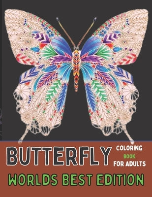 Butterfly coloring book for adults worlds best edition: An Adult Coloring Book Featuring Adorable Butterflies with Beautiful Floral Patterns For Relie by Rita, Emily