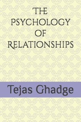 The Psychology of Relationships by Ghadge, Tejas