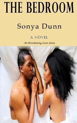 The Bedroom: An Everlasting Love Story by Dunn, Sonya