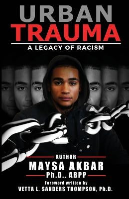 Urban Trauma: A Legacy of Racism by Akbar, Maysa