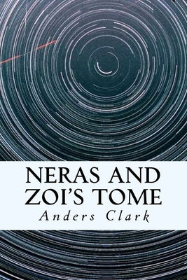 Neras and Zoi's Tome by Clark, Anders