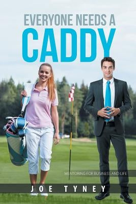 Everyone Needs a Caddy by Tyney, Joe