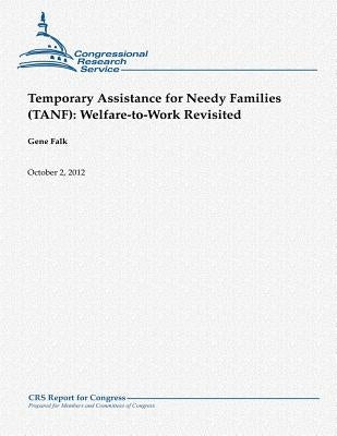 Temporary Assistance for Needy Families (TANF): Welfare-to-Work Revisited by Falk, Gene