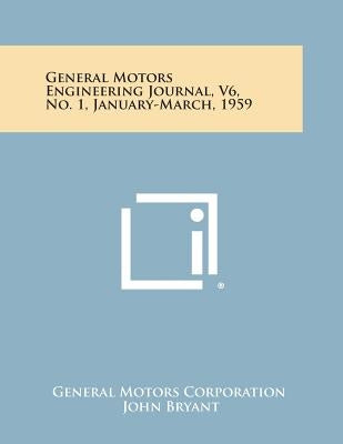 General Motors Engineering Journal, V6, No. 1, January-March, 1959 by General Motors Corporation