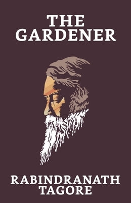 The Gardener by Tagore, Rabindranath