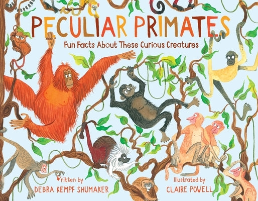 Peculiar Primates: Fun Facts about These Curious Creatures by Powell, Claire