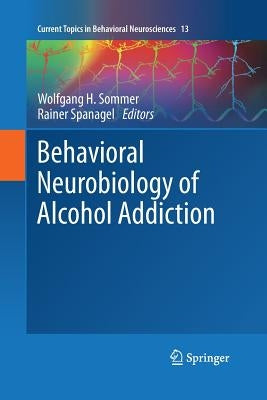 Behavioral Neurobiology of Alcohol Addiction by Sommer, Wolfgang