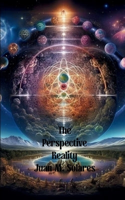 The Perspective Reality by Solares, Juan