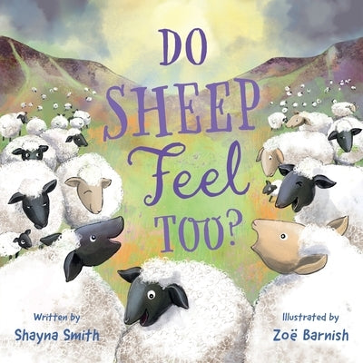 Do Sheep Feel Too? by Smith, Shayna