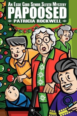 Papoosed: An Essie Cobb Senior Sleuth Mystery by Rockwell, Patricia