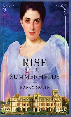 Rise of the Summerfields by Moser, Nancy