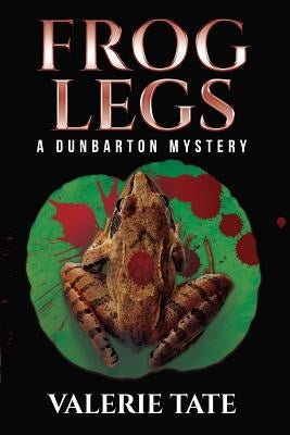 Frog Legs: A Dunbarton Mystery by Tate, Valerie