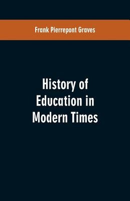 History of Education in Modern Times by Graves, Frank Pierrepont